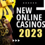 Brand New Online Casinos 2023